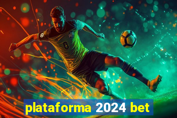 plataforma 2024 bet